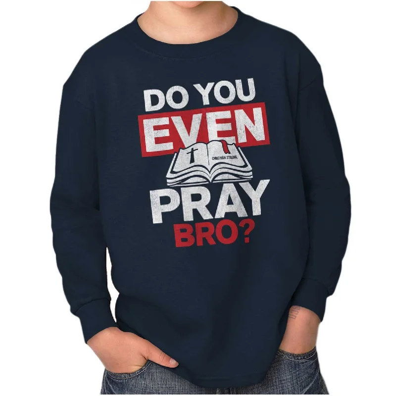 Do You Pray Bro? Youth Long Sleeve T Shirt